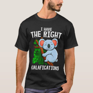 T-shirt C'Est Drôle, J'Ai Les Koalafications Idéales Koala