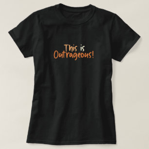 T-shirt C'est drôle outrageux 