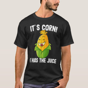 T-shirt C'est du maïs, il a le jus