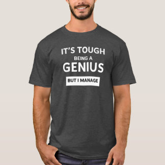 T-shirt C'est dur d'être un génie mais je gère Drôles d'ho