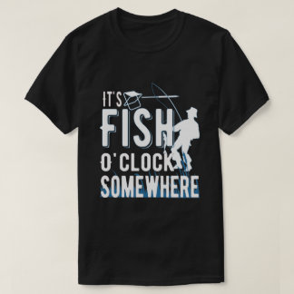T-shirt C'est Fish O'clock Somewhere - Pêcheur passionné 