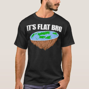 T-shirt C'est Flat Bro Flat Earth Conspiration Science dr