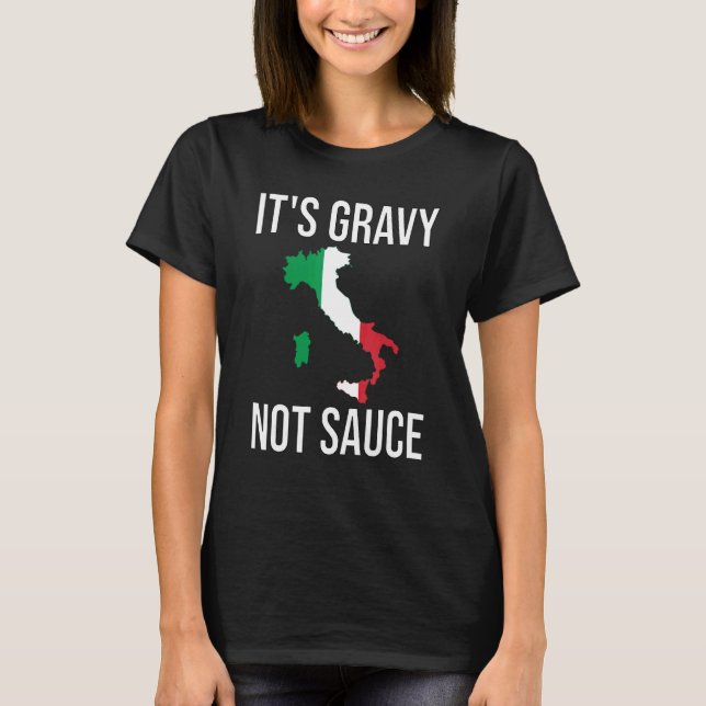 T-shirt C'est Gravy Not Sauce Italien Food Italie Drapeau  (Devant)