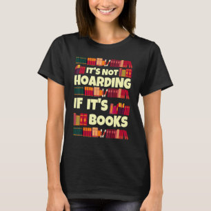 T-shirt C'est Hoarding If It's Books Citation pour les lec
