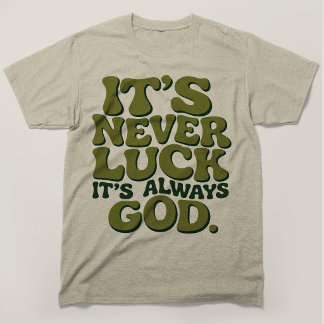 T-shirt C'est Jamais de la Chance C'est Toujours Dieu Chri