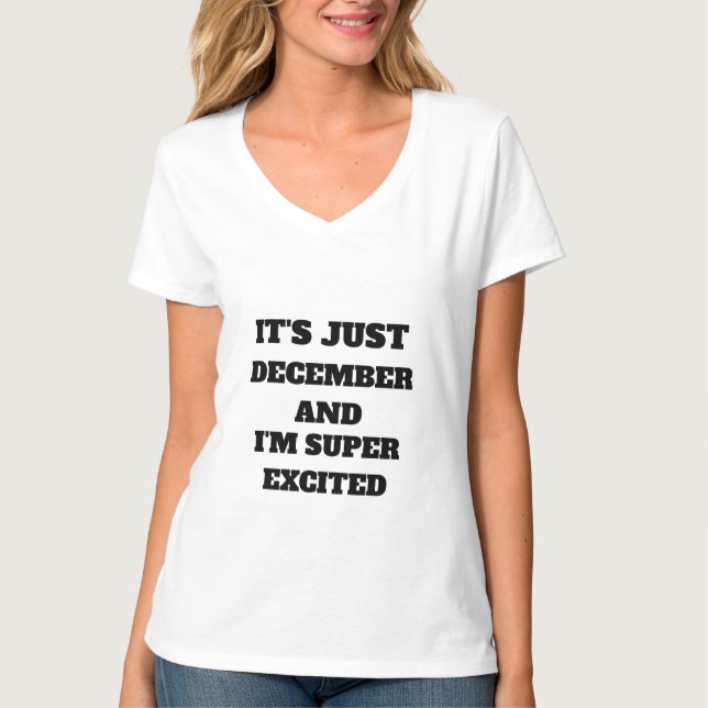 T-SHIRT C'EST JUSTE DÉCEMBRE ET JE SUIS SUPER EXCITÉ (Devant)