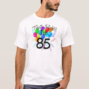T-shirt C'est juste que j'ai 85 ans - anniversaire