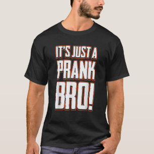 T-shirt C'Est Juste Un Prank Bro Drôle Prankster Gag Cool 