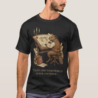 T-shirt C'est juste un projet de barrage après l'autre cas