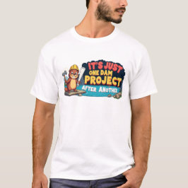 T-shirt C'est juste un projet de barrage après un autre