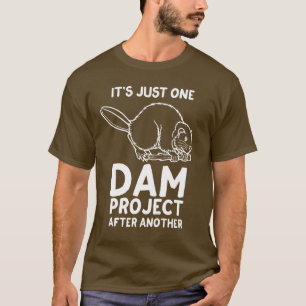 T-shirt C'est juste un projet de barrage après un autre