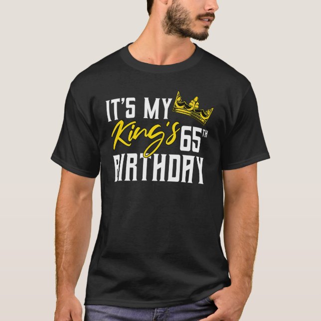 T-shirt C'est la 65ème fête d'Anniversaire de My King (Devant)