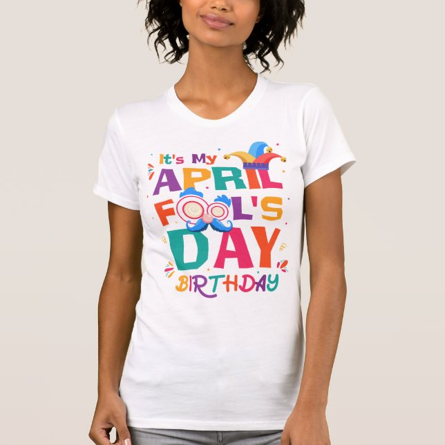 T-shirt C'est la journée de mon idiot d'avril pour les fem (Devant)