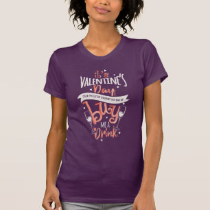 T-shirt C'est la Saint-Valentin Achetez-moi un verre Drôle