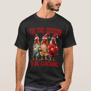 T-shirt C'Est La Saison Pour Chique Poulet Santa Hat Xm