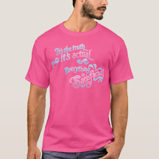 T-shirt C'Est La Vérité C'Est Réel... Tout est satisfaisan
