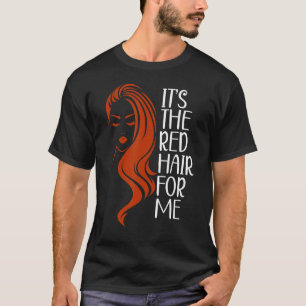 T-shirt C'est le Cheveux rouge pour moi Redhead Ginger Red