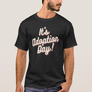 T-shirt C'est le jour de l'adoption Jour parfait du tribun