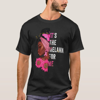 T-shirt C'Est Le Melanin Pour Moi Mélanisé Histoire Noire