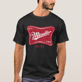 T-shirt C'est le temps de Mueller T Shirt 8645 Anti Trump 