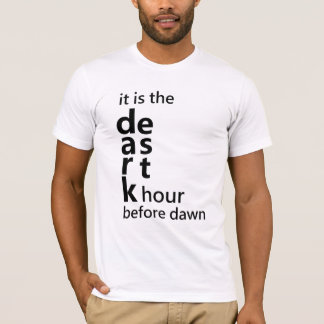 T-shirt C'est l'heure la plus sombre avant l'aube