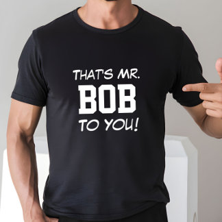 T-shirt C'est M. Bob pour vous !