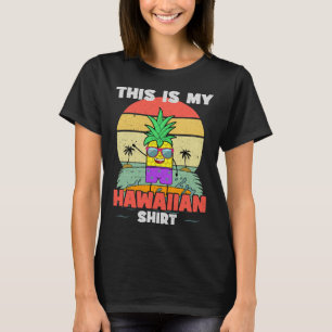 T-shirt C'Est Ma Chemise Hawaïenne Amusante Ananas Aloha T