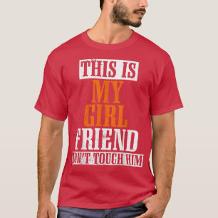 T-shirt C'est ma copine ne le touche pas drôle