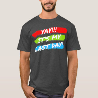 T-shirt C'Est Ma Dernière Journée Au Travail Retraite Prim