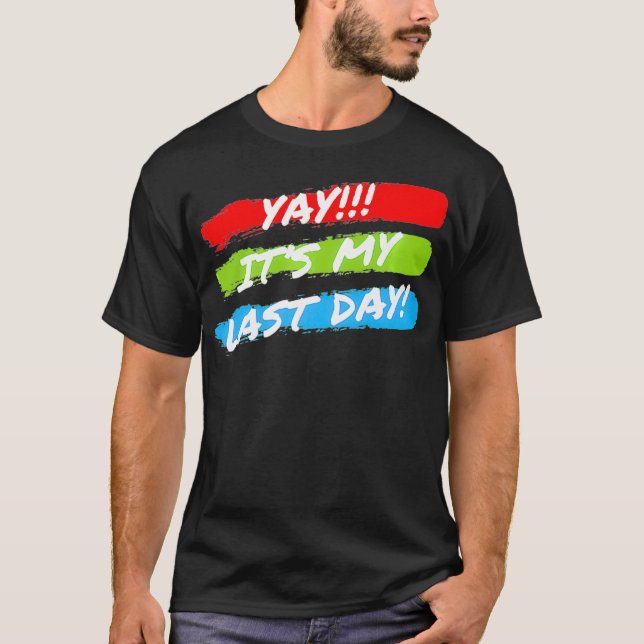 T-shirt C'Est Ma Dernière Journée Au Travail Retraite Prim (Devant)