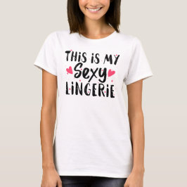 T-shirt C'est Ma Lingerie Sexy Sassy Drôle Nuit Sommeil