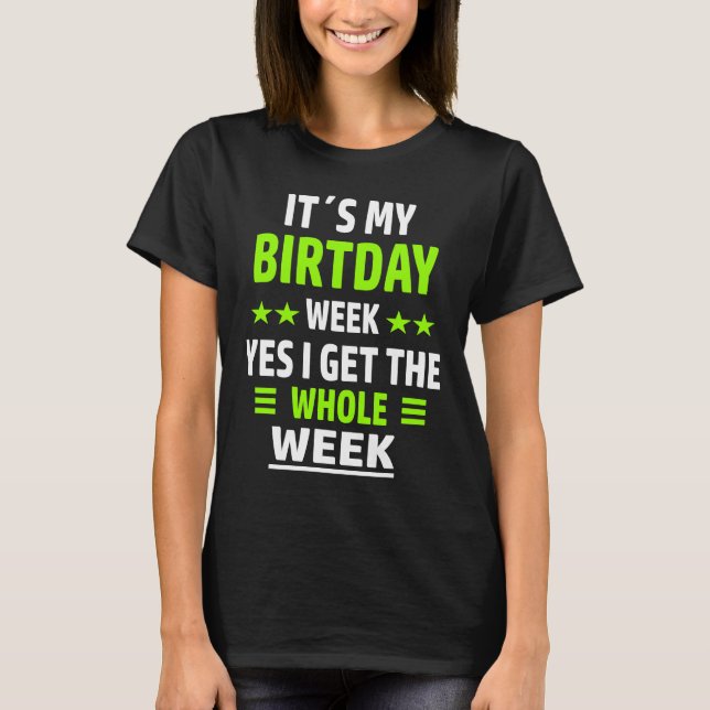 T-shirt C'est ma semaine d'anniversaire Je reçois toute la (Devant)