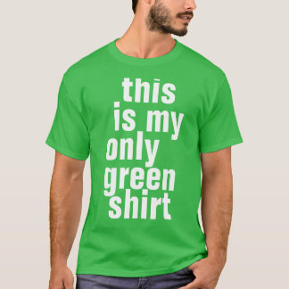 T-shirt c'est ma seule chemise verte