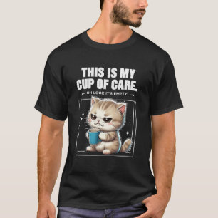 T-shirt C'est ma tasse de soins. Oh regardez ça vide !