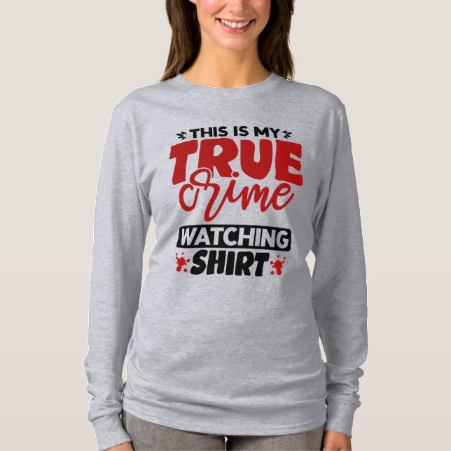 T-shirt C'est ma vraie chemise d'observation du crime (Devant)