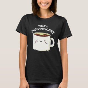T-shirt C'est magnifique Funny Coffee Mug Pun Dark BG