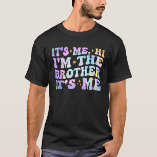 T-shirt C'est moi Salut Je suis le Frère C'est moi Anniver