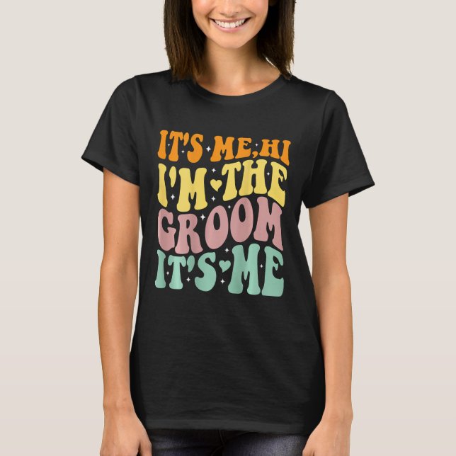 T-shirt C'est moi, salut, je suis le marié, c'est moi, rét (Devant)
