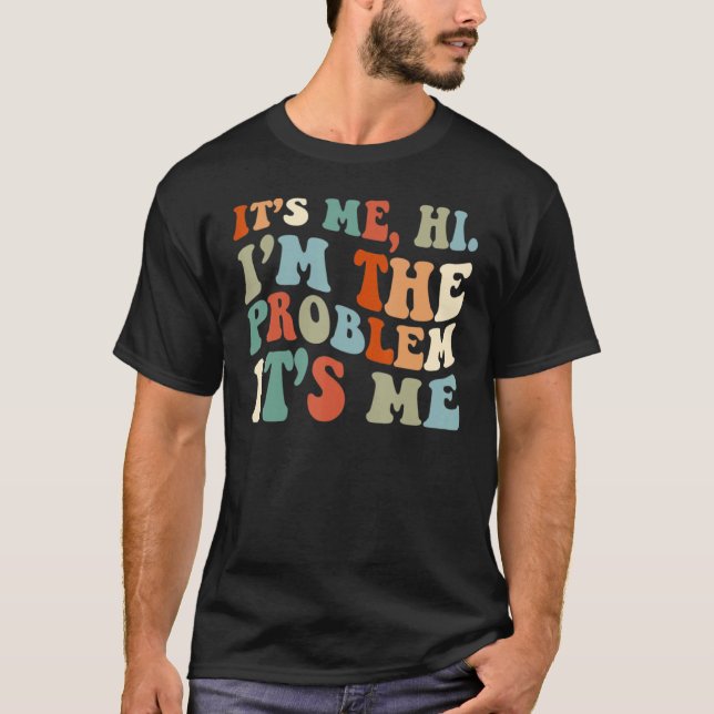 T-shirt C'est moi, Salut. Je suis le problème C'est moi_1 (Devant)