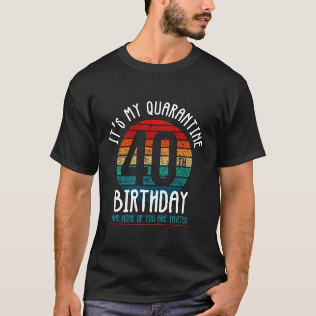 T-shirt C'Est Mon 40E Anniversaire De Quarantaine Et Aucun (Devant)