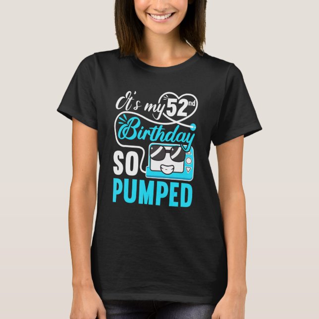 T-shirt C'est mon 52e anniversaire I So Pumped I T1d Diabe (Devant)