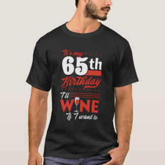 T-shirt C'Est Mon 65E Anniversaire Je Verrai Si Je Veux Vi