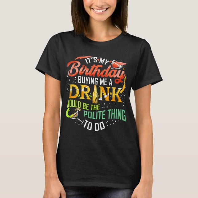 T-shirt C'est mon anniversaire Achetez-moi une boisson de  (Devant)