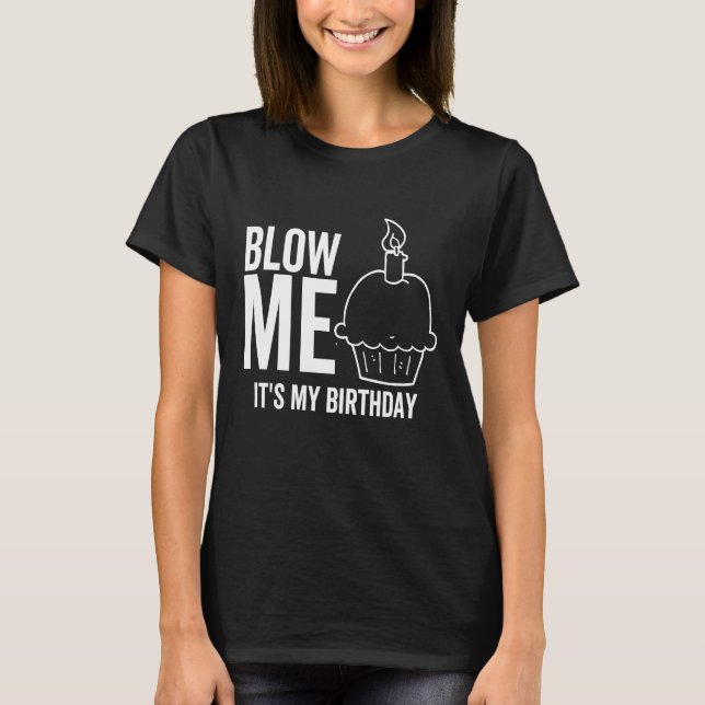 T-shirt C'est mon anniversaire Blow Me Adulte Blague Bougi (Devant)