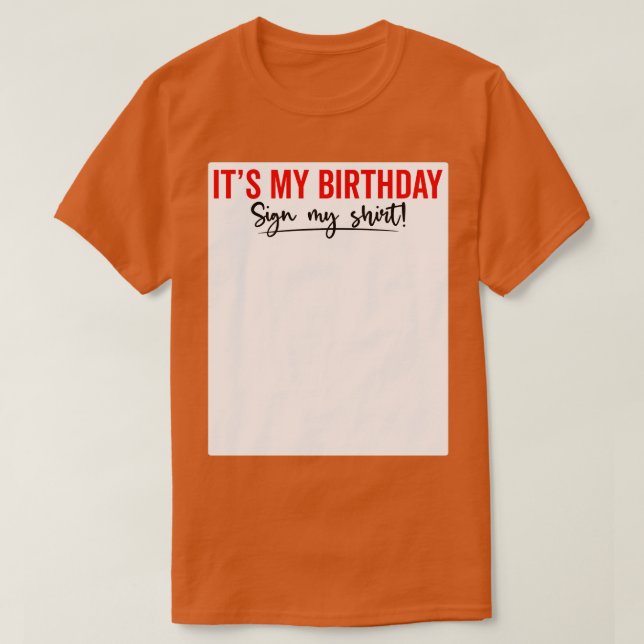T-shirt C'est mon anniversaire Signer ma chemise drôle 1 (Design devant)