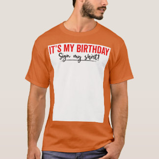 T-shirt C'est mon anniversaire Signer ma chemise drôle 1