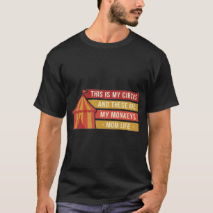 T-shirt C'est Mon Cirque Et Ce Sont Mes Singes Maman Vie
