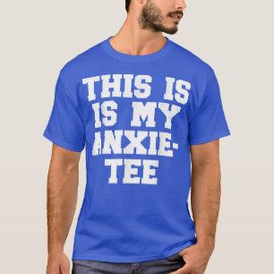 T-shirt C'Est Mon Citation D'Anxie-tee Funny Anxiety Menta