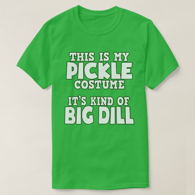 T-shirt C'Est Mon Costume De Pickle, La Nourriture D'Hallo (Design devant)