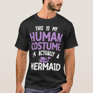 T-shirt C'est mon costume humain Je suis en fait une sirèn